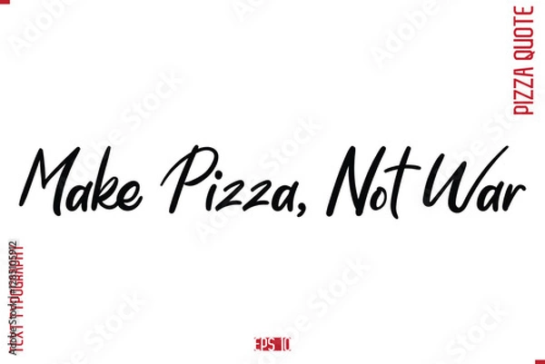 Fototapeta modern Calligraphy Vector Illustration of Handwritten Lettering Pizza Quote Make Pizza, Not War.