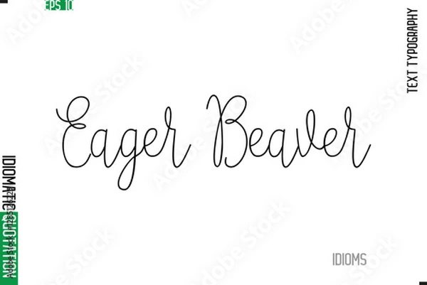 Fototapeta Stylish Cursive Calligraphy Slogan Lettering Idiom Eager Beaver.