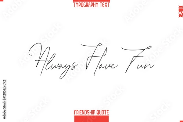 Fototapeta Modern Lettering Typography Text Friendship Quote  Always Have Fun