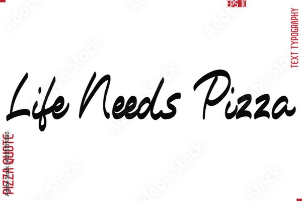 Fototapeta Printable Graphic Text Lettering Of Pizza Saying Life Needs Pizza