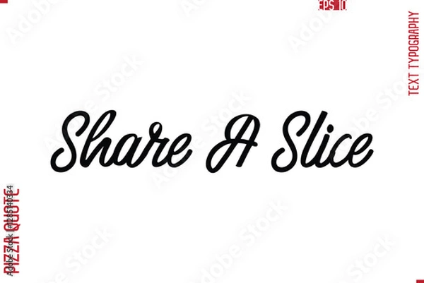 Fototapeta Printable Graphic Text Lettering Of Pizza Saying Share A Slice
