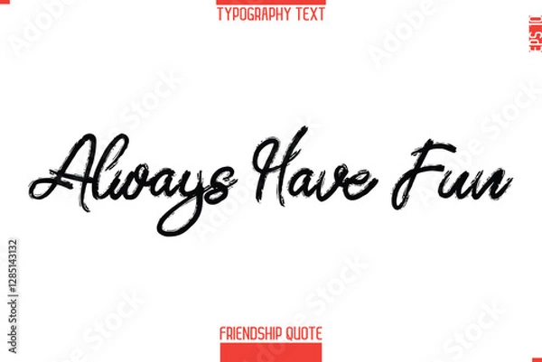 Obraz Modern Lettering Typography Text Friendship Quote Always Have Fun