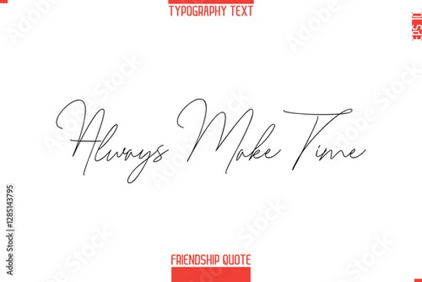 Fototapeta Modern Lettering Typography Text Friendship Quote Always Make Time