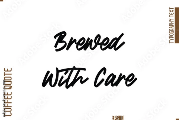 Fototapeta Hand Drawn Lettering Text Coffee Caption Brewed With Care