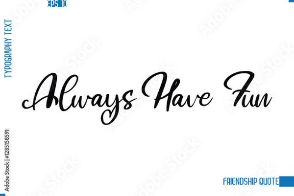 Fototapeta Stylish Typography Vector Lettering Inspirational Friendship Quote Always Have Fun