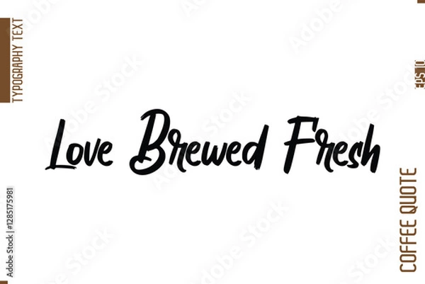 Fototapeta Coffee Quote In Stylish Typography Vector Text Love Brewed Fresh