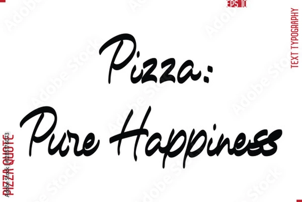 Fototapeta Printable Graphic Text Lettering Of Pizza Saying  Pizza Pure Happiness