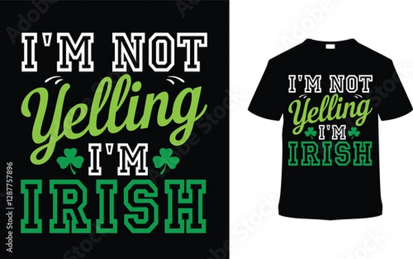 Fototapeta I'm Not Yelling I'm Irish T shirt Design, apparel, vector illustration, graphic template, print on demand, textile fabrics, retro style, typography, vintage, eps 10, element, St. Patrick's Day Tee