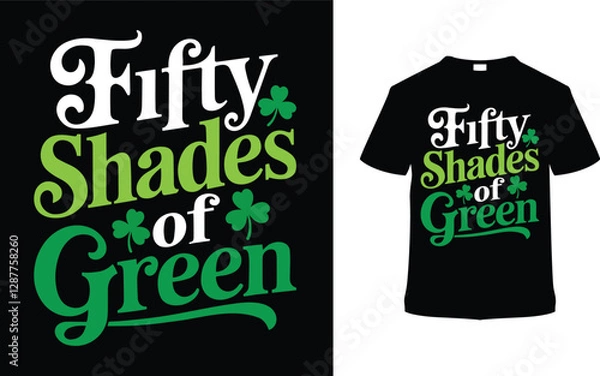 Fototapeta Fifty Shades Of Green St. Patrick's Day T-shirt Design, apparel, vector illustration, graphic template, print on demand, textile fabrics, retro style, typography, vintage, eps 10, element, saint tees