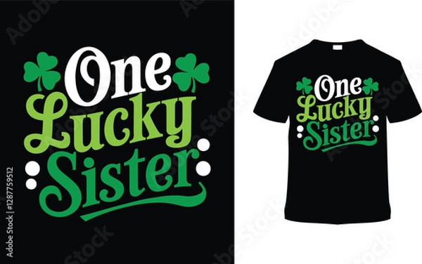 Fototapeta One Lucky Sister St. Patrick's Day T-shirt Design, apparel, vector illustration, graphic template, print on demand, textile fabrics, retro style, typography, vintage, eps 10, element, saint tees
