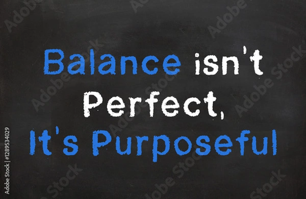 Obraz Balance is not perfect it is Purposeful