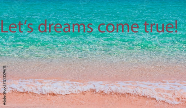 Fototapeta Paradise summer beach background texture with aquamarine clear sea water white. Sand and text let’s dreams come true 