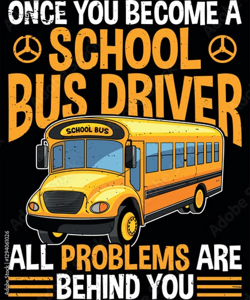 Obraz School Bus Driver All Problems Are Behind You T-Shirt Design
