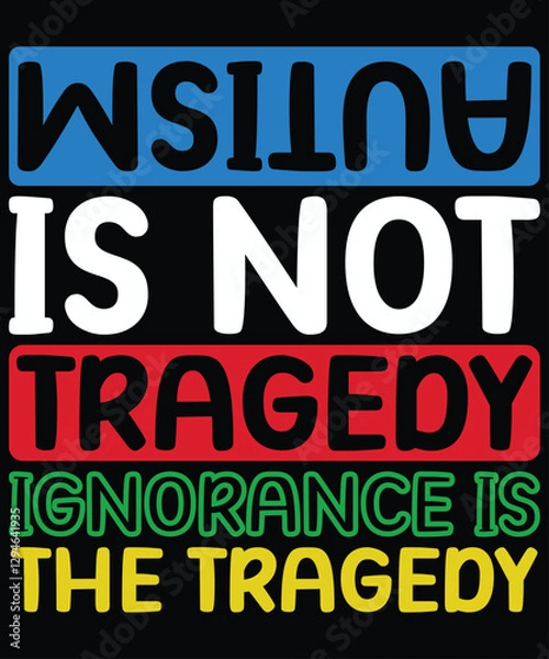 Obraz  Autism is not a Tragedy Ignorance is the Tragedy Autism Awareness T-Shirt, Light It Up Blue Shirt, Neurodiversity Support Tee, Autism Acceptance Clothing, Inclusion Matters T-Shirt, Print Template