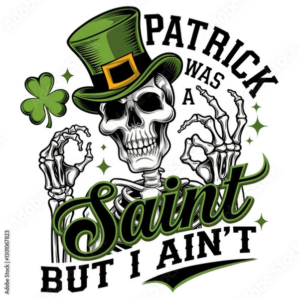 Obraz Patrick Was A Saint But I Aint PNG Clipart. Funny Skeleton St. Patrick’s Day Design.