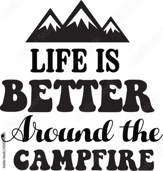 Fototapeta Life is Better Around the Campfire