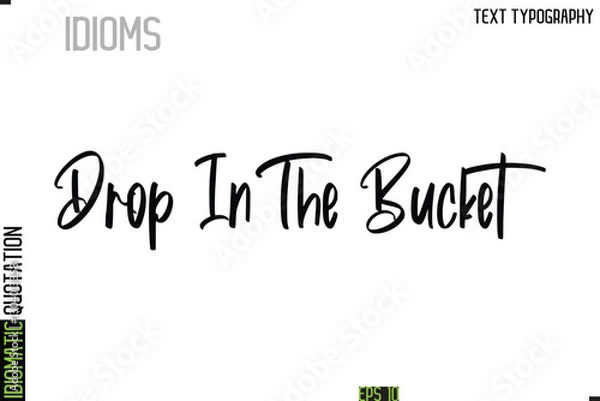 Fototapeta Drop In The Bucket   --Typography Lettering Inscription Of Idiomatic Quotation