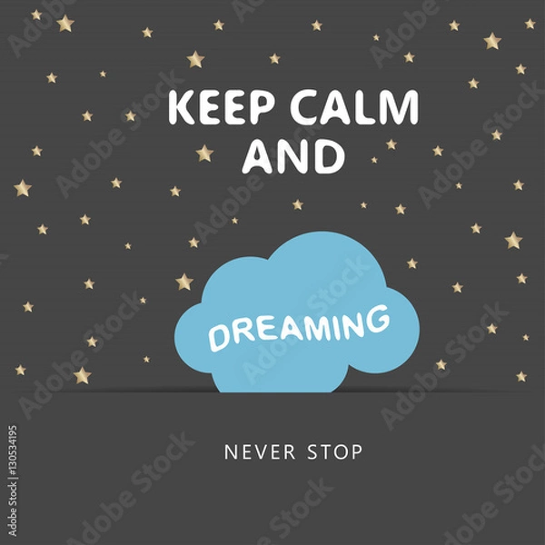 Fototapeta "Keep calm and never stop dreaming" poster. Vector illustration. Inspirational text on black background. 