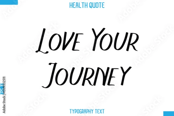 Fototapeta Love Your Journey  -Handwritten Text Typography Health Quote