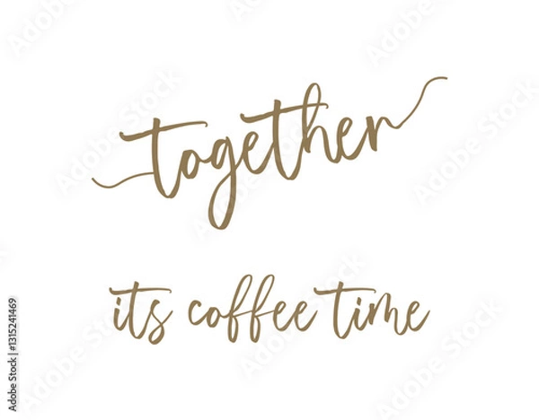 Obraz Together it's Coffee Time words vector illustration
