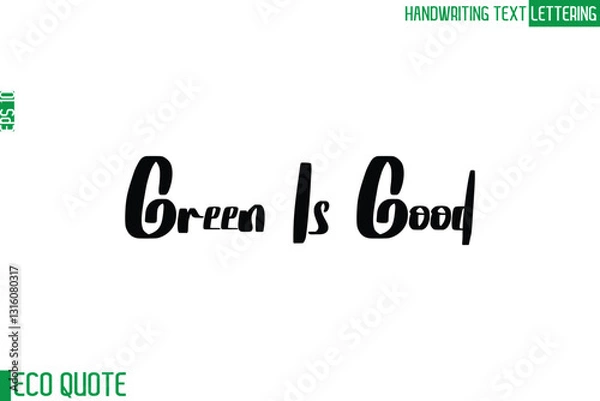 Fototapeta Green Is Good   Typography Text Hand Writing Calligraphy Of Eco Quote