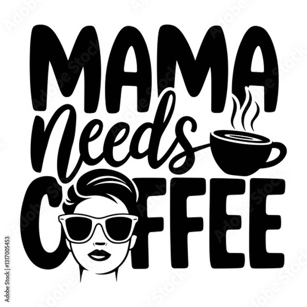 Fototapeta Vector design featuring stylish coffee lover with quote mama needs coffee in fun and playful font