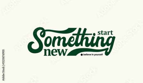 Obraz Start something new, abstract typography motivational quotes modern design slogan. Vector illustration graphics print t shirt, apparel, background, poster, banner, postcard or social media content.