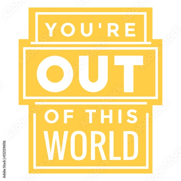 Fototapeta You're out of this World: A striking, graphic message in vibrant yellow and white conveys a sense of awe and wonder with a retro aesthetic and unique appeal.