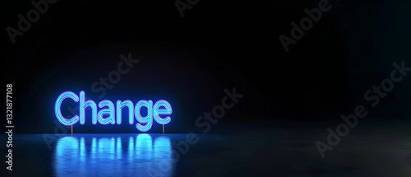 Fototapeta Blue Neon Sign Spelling Change With Reflection On Dark Background With Copy Space For Modern Concept
