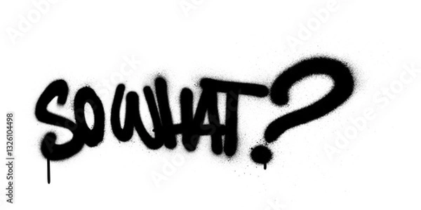 Fototapeta Graffiti so what text sprayed in black over white