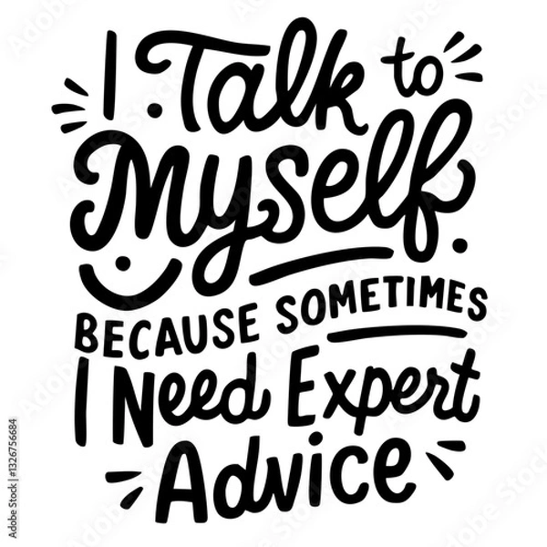 Fototapeta I talk to myself because sometimes I need expert advice, funny quote svg