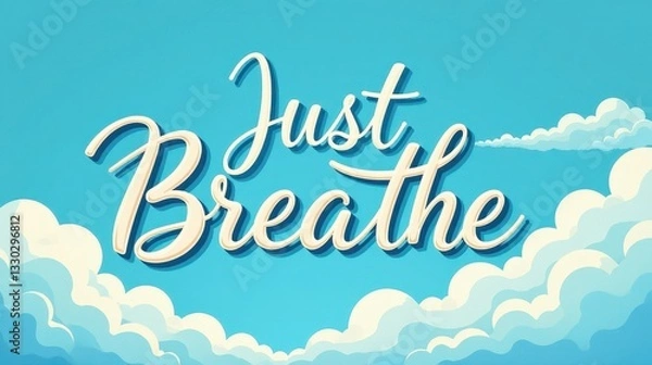 Fototapeta "Just Breathe" – elegant handwritten font lettering, calming blue hues, soft clouds, zen and mindfulness theme