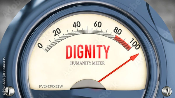 Fototapeta Dignity and Humanity Meter that is hitting a full scale, showing a very high level of dignity, overload of it, too much of it. Maximum value, off the charts.  ,3d illustration
