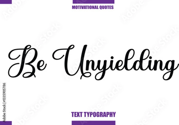 Fototapeta Be Unyielding Modern Calligraphy Text Positive Motivational Slogan