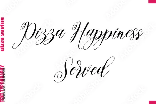 Fototapeta Pizza Happiness Served Cursive Modern Calligraphy Text Pizza Caption