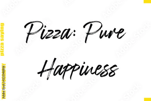 Fototapeta Pizza: Pure Happiness Cursive Text Typography Lettering Pizza Saying