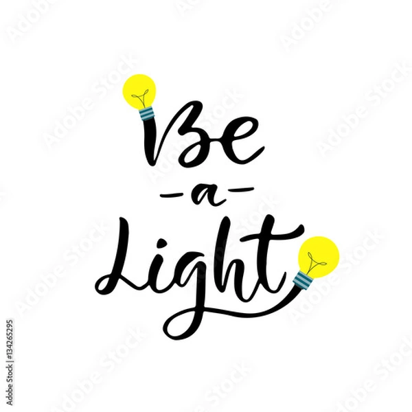 Fototapeta Be a Light. Motivation and inspiration phrase. Hand lettered vector quote. For cards, poster prints