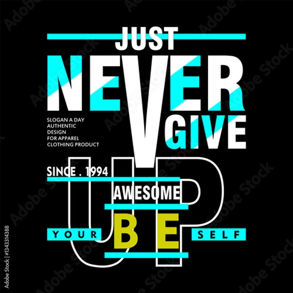 Fototapeta Just never give up awesome colorful quote layout, illustration vector style, letters style