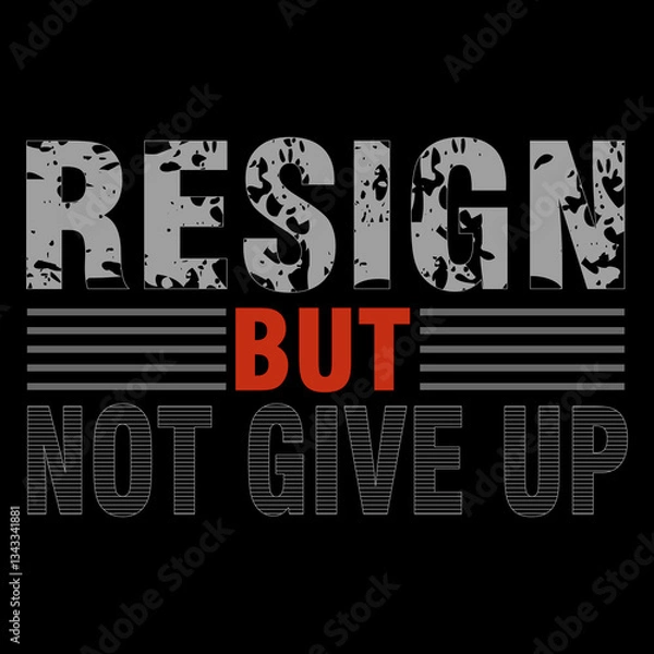 Fototapeta Resign But Not Give Up Grit Text Layout Design, illustration vector style, letters style