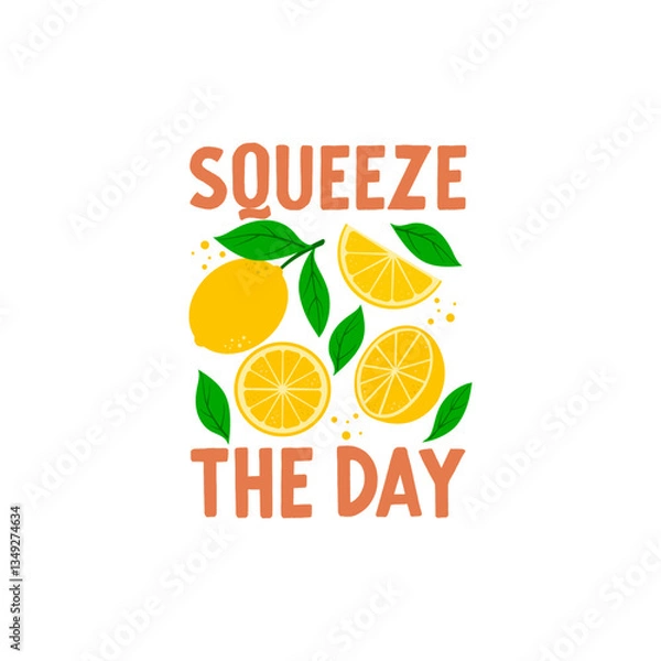 Fototapeta Squeeze the Day quote. Freshly squeezed lemon drink. Citrus beverage, cold lemonade. Vector illustration isolated on white background. 