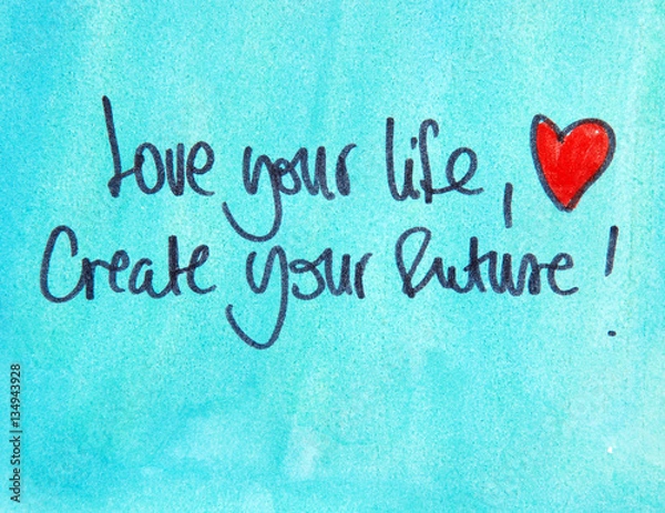 Obraz love your life and create your future 