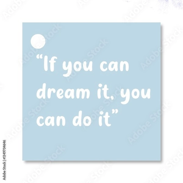 Fototapeta A motivational quote, “IF YOU CAN DREAM IT, YOU CAN DO IT” isolated sticky note illustration background. Success concept.