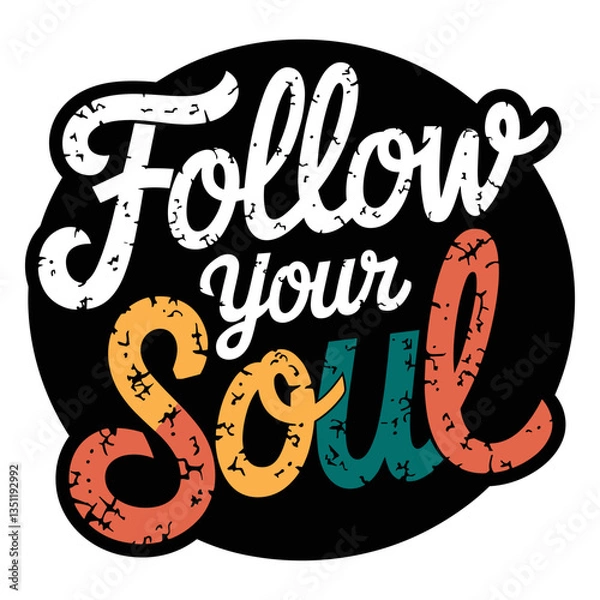 Fototapeta Design featuring the motivational text Follow your soul in playful vintage style with vibrant colors