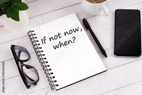 Fototapeta Notepad with text Inspirational quotes if not now ,when?