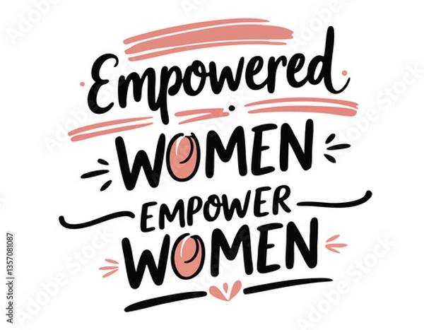 Obraz Empowered women empower women. Hand drawn cute inspirational feminist quote about strong women, girl power, equality 