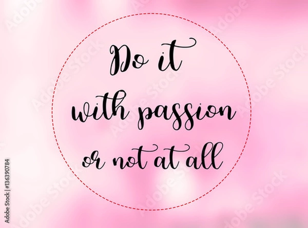 Fototapeta Do it with passion or not at all words on colorful blurred background., Inspirational quote.