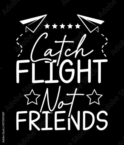 Fototapeta Catch flight not friends - Custom Printable Design Cut File for Cricut and Silhouette – Instant Download for DIY Projects
