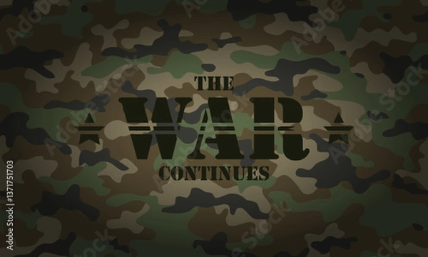 Obraz the inscription "the war continues" on the most popular camouflage texture.Camouflage seamless pattern. print. Vector illustration. Khaki green military army hunting