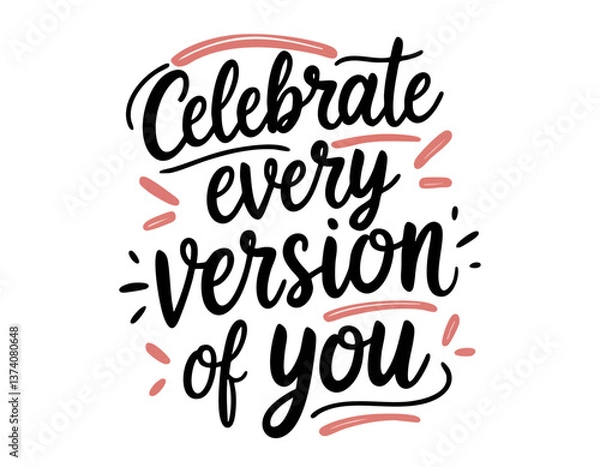 Obraz Celebrate every version of you. Inspirational mental health quote. Trendy self love lettering text, sticker card, poster