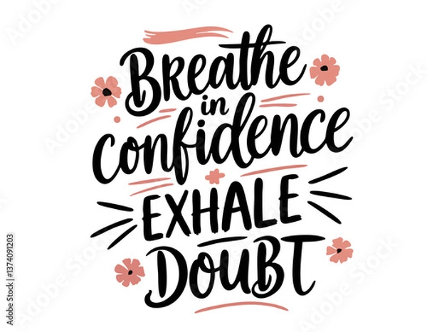 Obraz Breathe in confidence exhale doubt. Inspirational mental health quote. Trendy self love lettering text. Social sticker